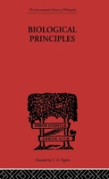 BIOLOGICAL PRINCIPLES (International Library of Philosophy) 1446541258 Book Cover
