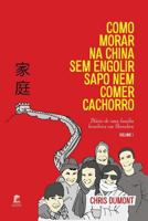 Como Morar na China sem Engolir Sapo nem Comer Cachorro 1541070704 Book Cover