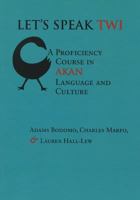 Let's Speak Twi: A Proficiency Course in Akan Language and Culture 1575866048 Book Cover