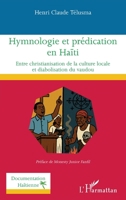 Hymnologie et prédication en Haïti: Entre christianisation de la culture locale et diabolisation du vaudou (Documentation Haïtienne) (French Edition) 2336557851 Book Cover
