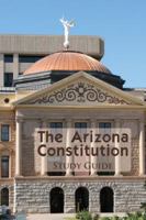 The Arizona Constitution Study Guide 0974020079 Book Cover