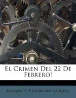 El Crimen Del 22 De Febrero! 1246461730 Book Cover