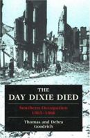The Day Dixie Died: Southern Occupation, 1865-1866 0811704874 Book Cover