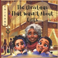 The Christmas That Wasn't About Gifts: A Heartwarming Children’s Book About the Real Meaning of Christmas, Exploring Emotions & Feelings, and ... Childhood Experiences That Shaped Her Life!) B0DS93FTBS Book Cover