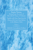 Santa Teresa, Being Some Account of Her Life and Times, 2 Volume Set: Together with Some Pages from the History of the Last Great Reform in the Religi 1597524697 Book Cover