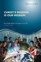 Christ's Mission Is Our Mission: An Exploration of Luke 4:16-30 0830915192 Book Cover
