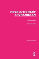 Revolutionary Afghanistan: A Reappraisal 1032126744 Book Cover