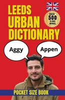 Leeds Urban Dictionary: Exploring the Language, Humour, and Identity of Leeds (Slang Dictionary) B0HDR4LQC8 Book Cover