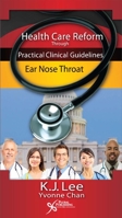 Health Care Reform Through Practical Clinical Guidelines: Ear, Nose, Throat 1597563765 Book Cover