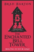 The Enchanted Bell Tower, Book Two: Do Not Be Afraid B0B7QDFTFQ Book Cover