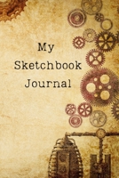 My Sketchbook Journal: An Awesome Steampunk Sketchbook and Journal for Writing and Drawing In! 1654797375 Book Cover