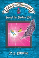 Beyond the Shadow Wall (Fantasticademy #1) 0988445344 Book Cover