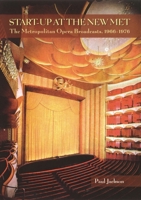Start-Up at the New Met: The Metropolitan Opera Broadcasts, 1966-1976 1574671472 Book Cover
