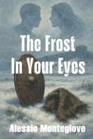 The Frost In Your Eyes B0FR2JPH2P Book Cover