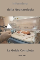Infermiera della Neonatologia - La Guida Completa (Tutto sull'infermiera con SILVIA REALI) (Italian Edition) B0CSDYB6Q7 Book Cover