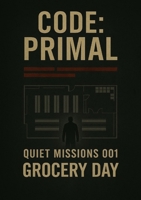 Grocery Day: Code: Primal (Quiet Missions) B0FDWGMPJV Book Cover