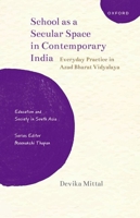 School as a Secular Space in Contemporary India: Everyday Practice in Azad Bharat Vidyalaya (Education and Society in South Asia) B0G3PKDXVY Book Cover