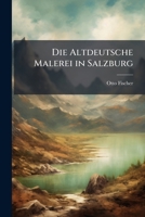 Die Altdeutsche Malerei in Salzburg 1168428769 Book Cover