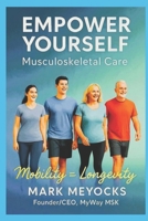 Empower Yourself Musculoskeletal Care B0GHX6MZB4 Book Cover