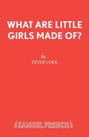 What Are Little Girls Made Of? (Acting Edition) 0573114838 Book Cover
