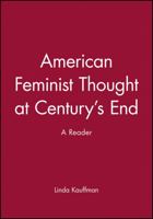 American Feminist Thought at Century's End: A Reader (Feminist Thought) 1557863474 Book Cover
