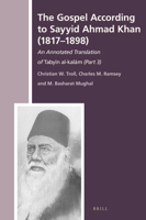 The Gospel According to Sayyid Ahmad Khan (1817-1898) : An Annotated Translation of &lt;i>Taby&#299;n Al-Kal&#257;m&lt;/i>(Part 3) 9004417656 Book Cover