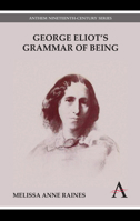 George Eliot's Grammar of Being 1783080744 Book Cover