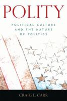 Polity: Political Culture and the Nature of Politics 0742548260 Book Cover