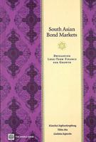 South Asian Bond Markets: Developing Long-Term Finance for Growth 0821377183 Book Cover