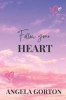 Follow Your Heart B0C9KTRGT3 Book Cover
