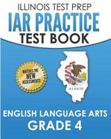 Iar Practice Test Book English Language Arts Grade 4: Preparation for the Illinois Assessment of Readiness Ela Test 1795160020 Book Cover