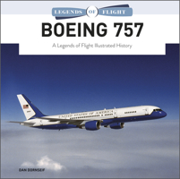 Boeing 757: A Legends of Flight Illustrated History 0764363468 Book Cover