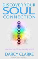 Discover Your Soul Connection: Introducing Living in Alignment 0991710169 Book Cover