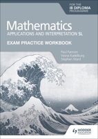Exam Practice Workbook for Mathematics for the Ib Diploma: Applications and Interpretation SL 1398321893 Book Cover