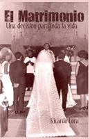 El Matrimonio, una decision para toda la vida 0615657443 Book Cover