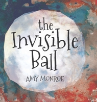 The Invisible Ball 0984032894 Book Cover