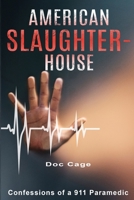 American Slaughterhouse : Confessions of a 911 Paramedic 1735078301 Book Cover