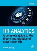 HR Analytics: A Complete Guide to the Theory and Practice of Data-Driven HR 1398611565 Book Cover