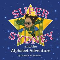 Super Sydney and the Alphabet Adventure 1523692618 Book Cover