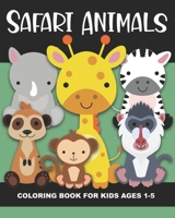 Safari Animals Coloring Book for Kids Ages 1-5: Cheetah, Lion, Elephant, Ostrich, Gazelle, Meerkat, Giraffe, Tiger, Warthog, Hyena, and More - Fun and ... Great Gift for Birthday Parties or Christmas B08TZK8WCT Book Cover