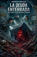 La Deuda Enterrada: Hallazgos Extraterrestres en Europa (Spanish Edition) B0GWPZNJWM Book Cover