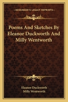 Poems And Sketches By Eleanor Duckworth And Milly Wentworth 1163757187 Book Cover