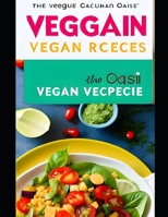 The Veggie Oasis: 100 Delectable Vegan Recipes for a Vibrant Plant-Based Lifestyle B0C6C6CMXK Book Cover