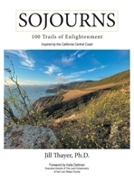 Sojourns: 100 Trails of Enlightenment: Inspired by the California Central Coast 1665737042 Book Cover