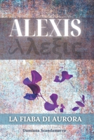 ALEXIS: la fiaba di Aurora B0BKSCTG5Z Book Cover
