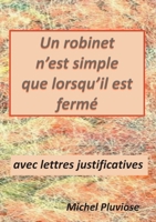 Un robinet n'est simple que lorsqu'il est fermé (French Edition) 2322478318 Book Cover