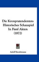 Die Kronpratendenten: Historisches Schauspiel In Funf Akten (1872) 1161108793 Book Cover
