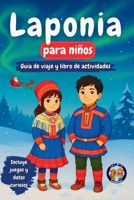 Laponia para niños - Guía de viaje y libro de actividades: Descubre la Cultura, Historia, Monumentos y Tradiciones Sami (+Juegos, Rompecabezas y Datos ... (Los Mini Trotamundos) (Spanish Edition) B0GWWMNJRB Book Cover