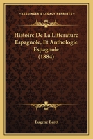 Histoire De La Litterature Espagnole, Et Anthologie Espagnole (1884) 1167733428 Book Cover