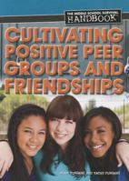 Cultivating Positive Peer Groups and Friendships 1448883172 Book Cover